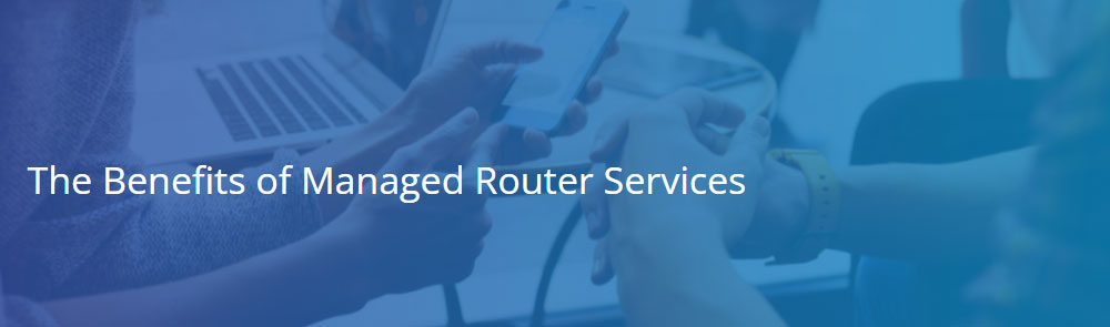 Achieve Optimal Network Performance and Cut Costs With Managed Routers
